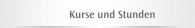 Kurse und Stunden